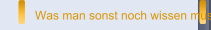 Was man sonst noch wissen muss!